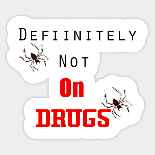 Definitely Not On Drugs Spiders Sticker